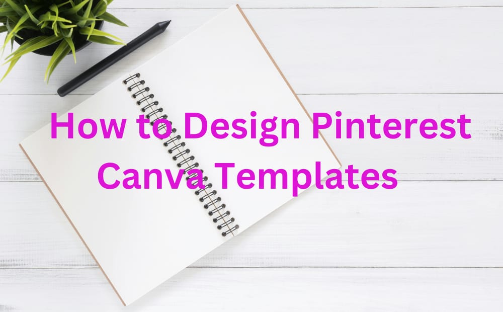 How to Design Pinterest Canva Templates