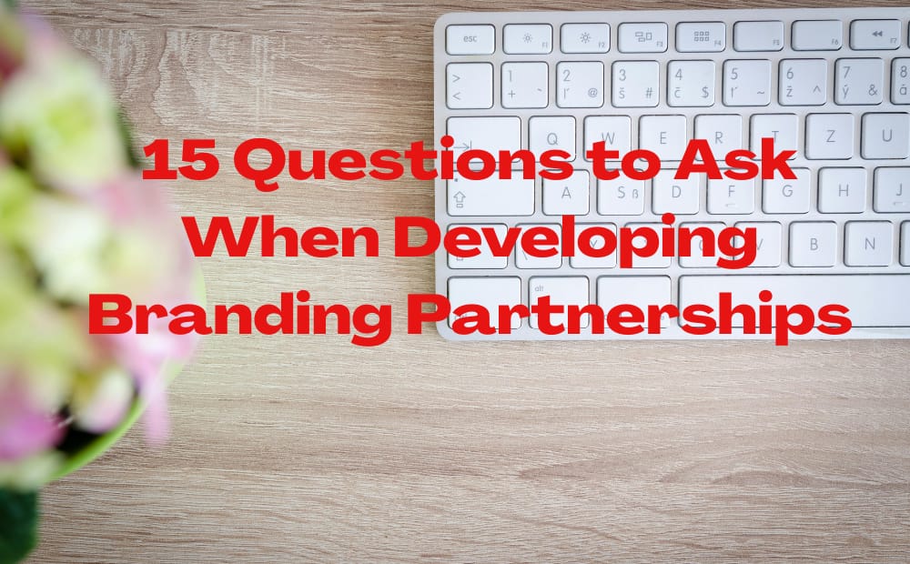 15 Questions to Ask When Developing Branding Partnerships