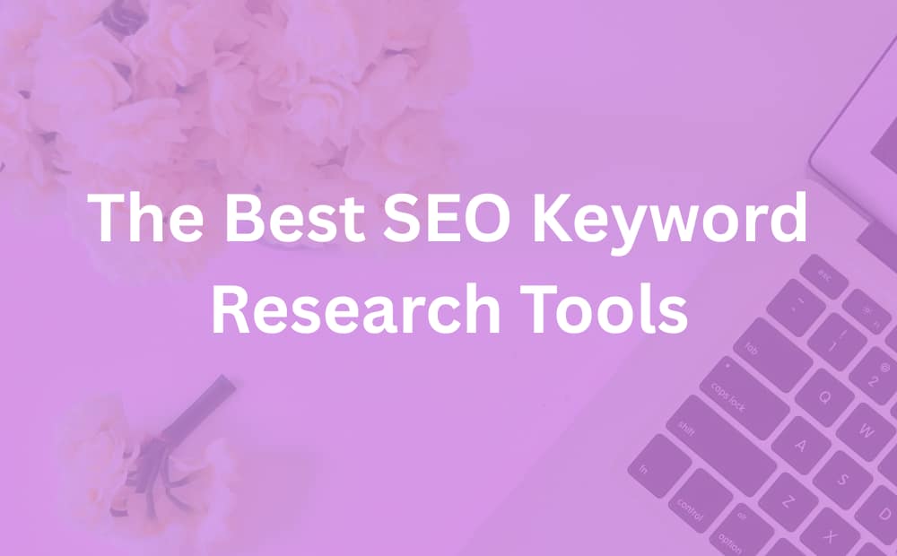 The Best SEO Keyword Research Tools