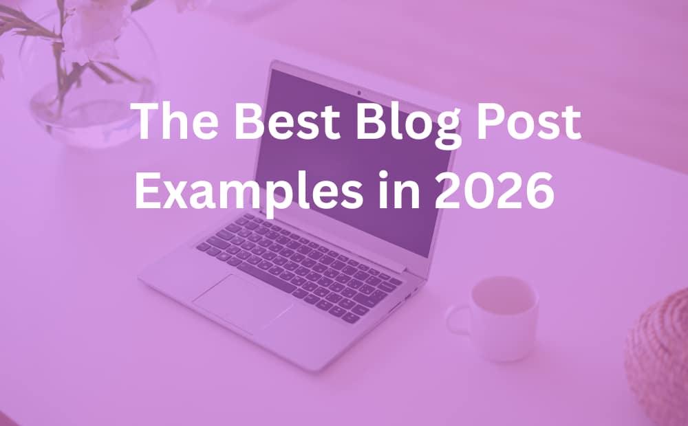 Laptop on the desk with written "the best blog post examples in 2026".