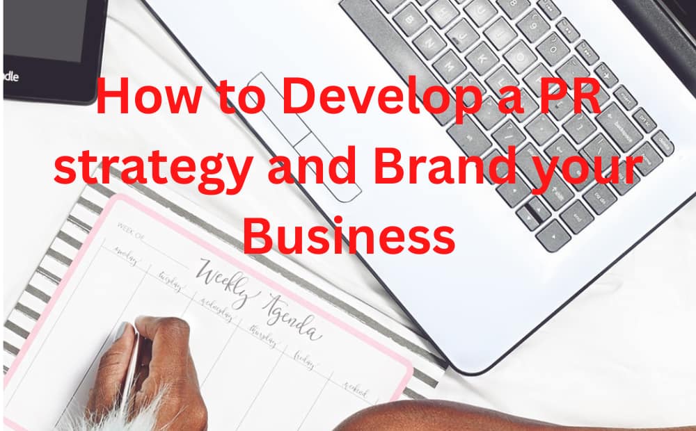 How to Develop a PR strategy and Brand your Business