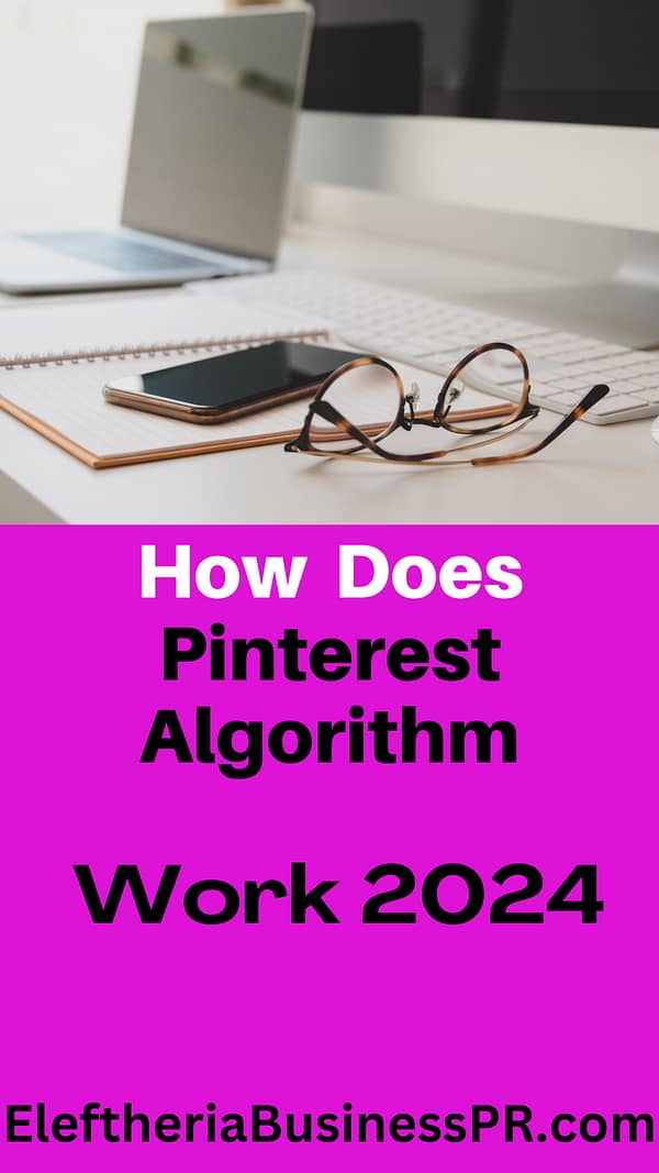 How Does Pinterest Algorithm Work 2024 - Eleftheria Business PR