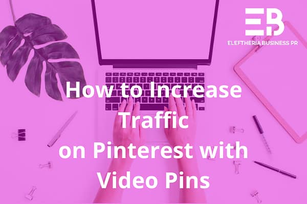 How to Increase Traffic on Pinterest with Video Pins - Eleftheria ...